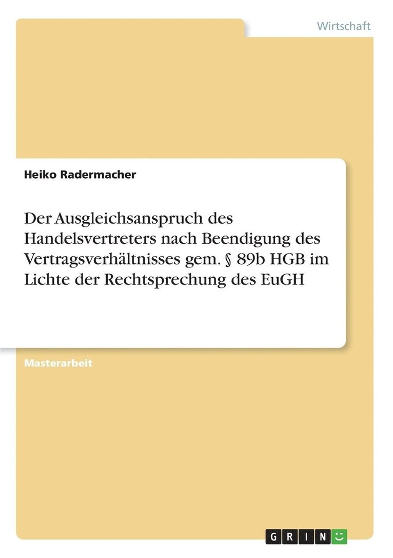 Der Ausgleichsanspruch des Handelsvertreters nach Beendigung des Vertragsverhaltnisses gem.  89b HGB im Lichte der Rechtsprechung des EuGH 1