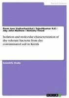 bokomslag Isolation and Molecular Characterization of Dye Tolerant Bacteria from Dye Contaminated Soil in Kerala