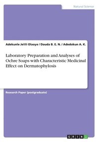 bokomslag Laboratory Preparation and Analyses of Ochre Soaps with Characteristic Medicinal Effect on Dermatophylosis