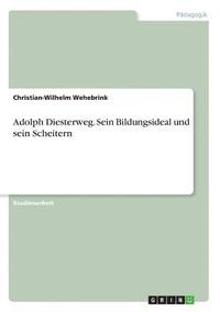 bokomslag Adolph Diesterweg. Sein Bildungsideal und sein Scheitern