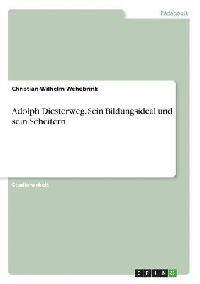 bokomslag Adolph Diesterweg. Sein Bildungsideal und sein Scheitern