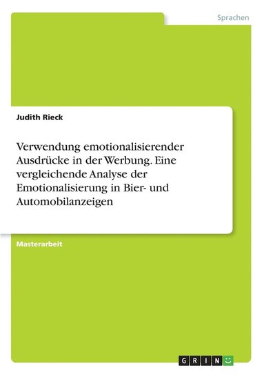 bokomslag Verwendung emotionalisierender Ausdrucke in der Werbung. Eine vergleichende Analyse der Emotionalisierung in Bier- und Automobilanzeigen