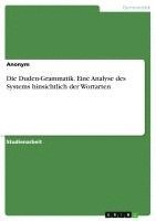 bokomslag Die Duden-Grammatik. Eine Analyse des Systems hinsichtlich der Wortarten