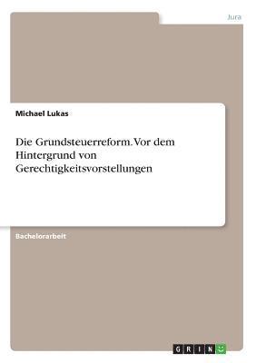 Michael Lukas - Grundsteuerreform. Vor dem Hintergrund von Gerechtigkeitsvorstellungen, Häftad