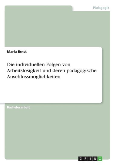 bokomslag individuellen Folgen von Arbeitslosigkeit und deren pädagogische Anschlussmöglichkeiten