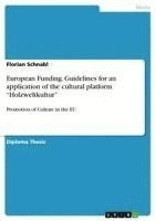 bokomslag European Funding. Guidelines for an Application of the Cultural Platform Holzweltkultur