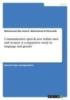 bokomslag Communicative Speech Acts Within Men and Women. a Comparative Study in Language and Gender