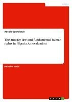 bokomslag The Anti-Gay Law and Fundamental Human Rights in Nigeria. an Evaluation