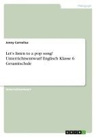 Let's listen to a pop song! Unterrichtsentwurf Englisch Klasse 6 Gesamtschule 1