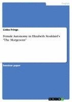 bokomslag Female Autonomy in Elizabeth Stoddard's the Morgesons