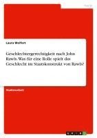 bokomslag Geschlechtergerechtigkeit nach John Rawls. Was für eine Rolle spielt das Geschlecht im Staatskonstrukt von Rawls?