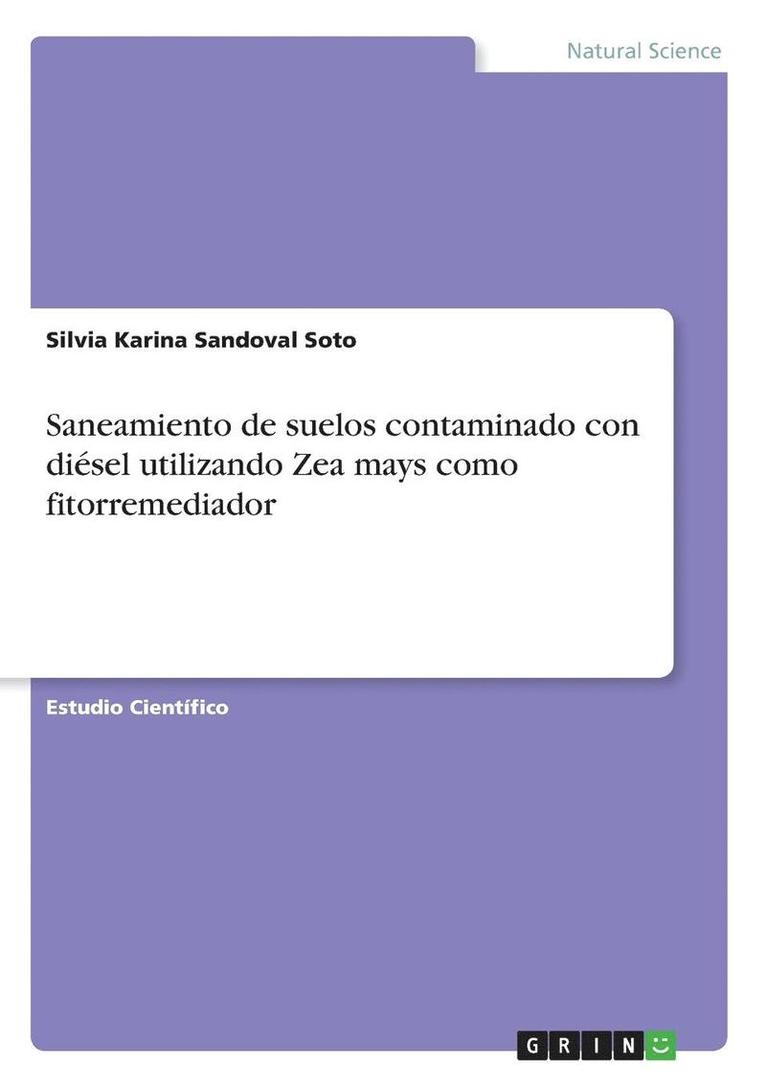 Silvia Karina Sandoval Soto - Saneamiento de suelos contaminado con diésel utilizando Zea mays como fitorremediador, Häftad