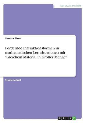 bokomslag Fördernde Interaktionsformen in mathematischen Lernsituationen mit 'Gleichem Material in Großer Menge'