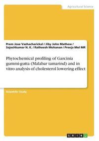 bokomslag Phytochemical Profiling of Garcinia Gummi-Gutta (Malabar Tamarind) and in Vitro Analysis of Cholesterol Lowering Effect