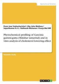 bokomslag Phytochemical Profiling of Garcinia Gummi-Gutta (Malabar Tamarind) and in Vitro Analysis of Cholesterol Lowering Effect