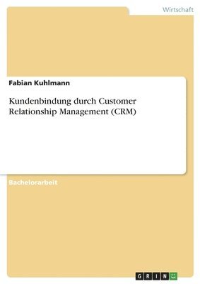 bokomslag Kundenbindung durch Customer Relationship Management (CRM)