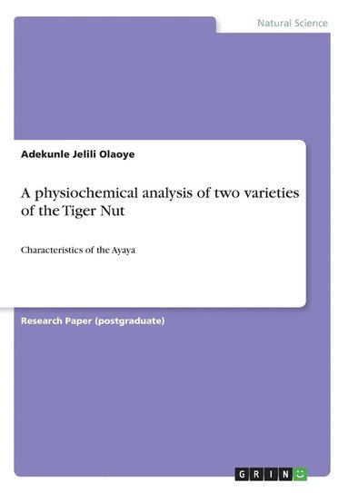 bokomslag A physiochemical analysis of two varieties of the Tiger Nut