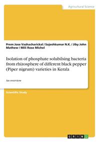 bokomslag Isolation of Phosphate Solubilsing Bacteria from Rhizosphere of Different Black Pepper (Piper Nigrum) Varieties in Kerala