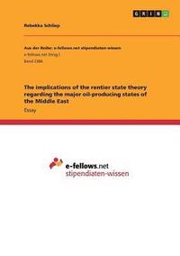 bokomslag The implications of the rentier state theory regarding the major oil-producing states of the Middle East