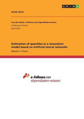 bokomslag Estimation of Quantiles in a Simulation Model Based on Artificial Neural Networks
