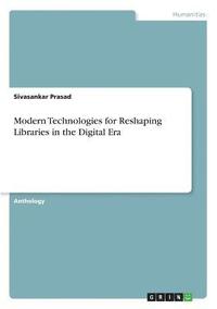 bokomslag Modern Technologies for Reshaping Libraries in the Digital Era