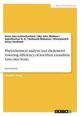 bokomslag Phytochemical Analysis and Cholesterol Lowering Efficiency of Averrhoa Carambola Linn (Star Fruit).