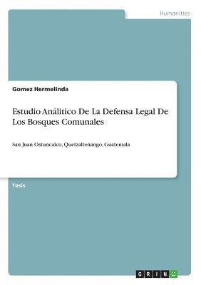 Estudio Analitico De La Defensa Legal De Los Bosques Comunales 1