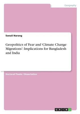 bokomslag Geopolitics of Fear and 'Climate Change Migrations'