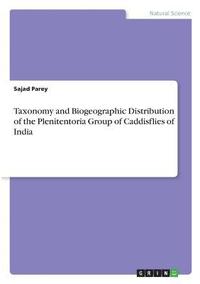 bokomslag Taxonomy and Biogeographic Distribution of the Plenitentoria Group of Caddisflies of India