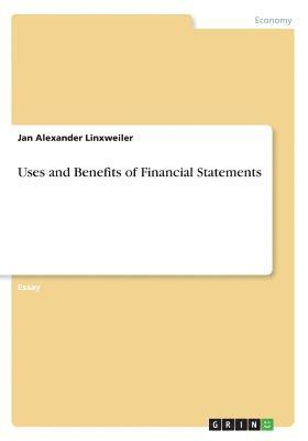 Uses and Benefits of Financial Statements