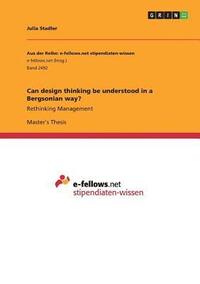 bokomslag Can Design Thinking Be Understood in a Bergsonian Way?