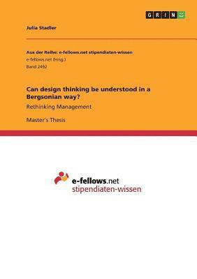 Can Design Thinking Be Understood in a Bergsonian Way? 1