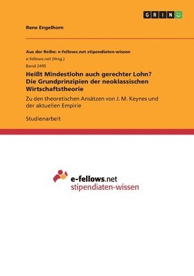 bokomslag Heißt Mindestlohn auch gerechter Lohn? Die Grundprinzipien der neoklassischen Wirtschaftstheorie