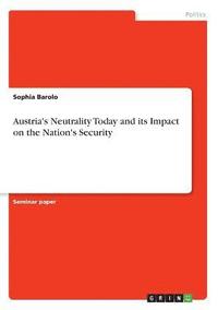 bokomslag Austria's Neutrality Today and its Impact on the Nation's Security