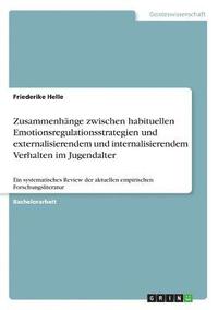 bokomslag Zusammenhange Zwischen Habituellen Emotionsregulationsstrategien Und Externalisierendem Und Internalisierendem Verhalten Im Jugendalter