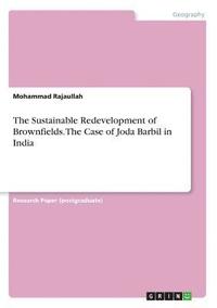 bokomslag The Sustainable Redevelopment of Brownfields. the Case of Joda Barbil in India
