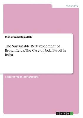 The Sustainable Redevelopment of Brownfields. the Case of Joda Barbil in India 1