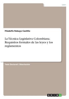 La Tcnica Legislativa Colombiana. Requisitos formales de las leyes y los reglamentos 1