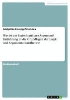 bokomslag Was ist ein logisch gültiges Argument? Einführung in die Grundlagen der Logik und Argumentationstheorie