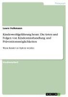 bokomslag Kindeswohlgefährung heute. Die Arten und Folgen von Kindesmisshandlung und Präventionsmöglichkeiten