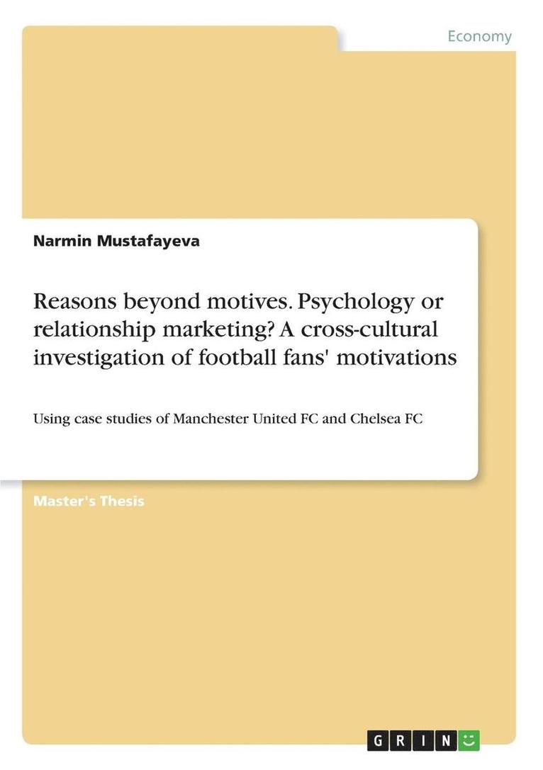 Reasons Beyond Motives. Psychology or Relationship Marketing? a Cross-Cultural Investigation of Football Fans' Motivations 1
