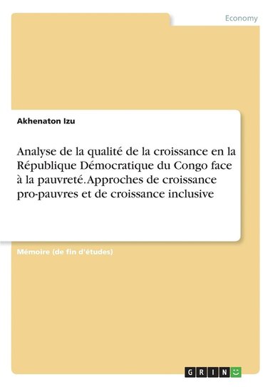 bokomslag Analyse de la qualite de la croissance en la Republique Democratique du Congo face a la pauvrete. Approches de croissance pro-pauvres et de croissance inclusive