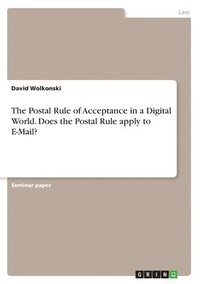 bokomslag Postal Rule of Acceptance in a Digital World. Does the Postal Rule apply to E-Mail?