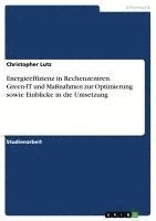 bokomslag Energieeffizienz in Rechenzentren. Green-IT und Maßnahmen zur Optimierung sowie Einblicke in die Umsetzung