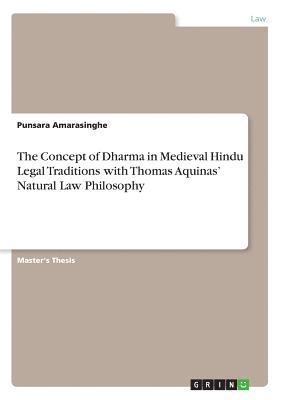 bokomslag The Concept of Dharma in Medieval Hindu Legal Traditions with Thomas Aquinas' Natural Law Philosophy