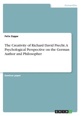 Creativity of Richard David Precht. A Psychological Perspective on the German Author and Philosopher