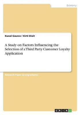A Study on Factors Influencing the Selection of a Third Party Customer Loyalty Application 1