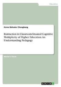 bokomslag Instruction in Classroom-Situated Cognitive Multiplicity of Higher Education. an Understanding Pedagogy