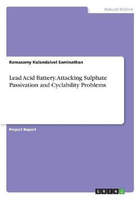 Lead Acid Battery. Attacking Sulphate Passivation and Cyclability Problems 1