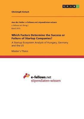 bokomslag Which Factors Determine the Success or Failure of Startup Companies?
